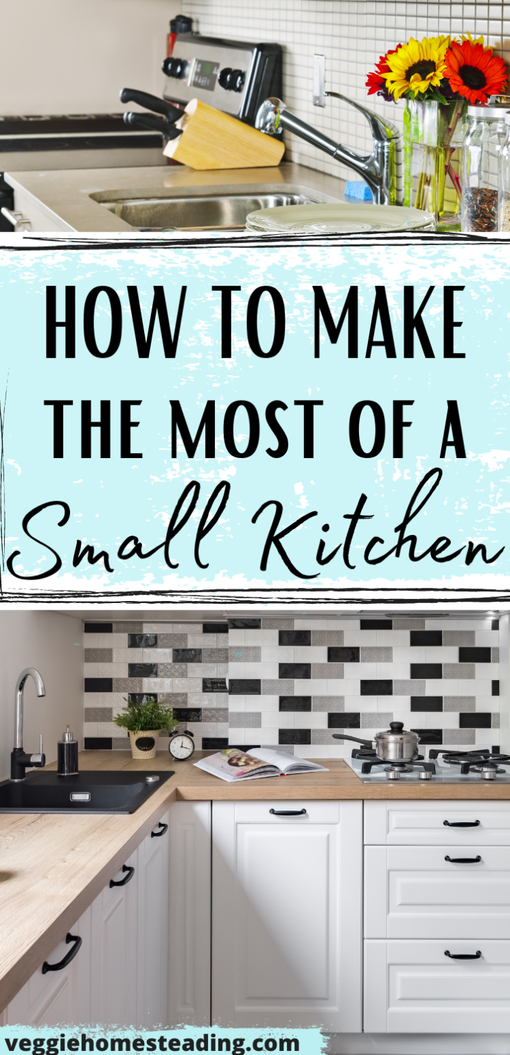 How to Make the Most of a Small Kitchen - Veggie Homesteading